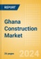 Ghana Construction Market Size, Trend Analysis by Sector, Competitive Landscape and Forecast to 2027 - Product Image