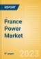 France Power Market Outlook to 2035 - Market Trends, Regulations and Competitive Landscape - Product Thumbnail Image