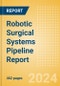 Robotic Surgical Systems Pipeline Report Including Stages of Development, Segments, Region and Countries, Regulatory Path and Key Companies, 2023 Update - Product Thumbnail Image