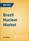 Brazil Nuclear Market Size and Trends by Installed Capacity, Generation and Technology, Regulations, Power Plants, Key Players and Forecast, 2022-2035 - Product Thumbnail Image