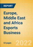 Europe, Middle East and Africa (EMEA) Esports Business - Property Profile, Sponsorship and Media Landscape- Product Image