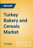 Turkey Bakery and Cereals Market Size by Categories, Distribution Channel, Market Share and Forecast, 2021-2026- Product Image