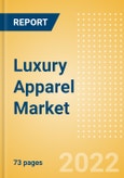 Luxury Apparel Market Size, Sector Analysis, Consumer and Retail Trends, Competitive Landscape and Forecast, 2020-2025- Product Image