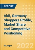 Aldi, Germany (Food and Grocery) Shoppers Profile, Market Share and Competitive Positioning- Product Image