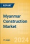 Myanmar Construction Market Size, Trends, and Forecasts by Sector - Commercial, Industrial, Infrastructure, Energy and Utilities, Institutional and Residential Market Analysis, 2023-2027 - Product Image