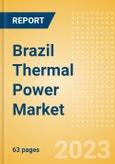 Brazil Thermal Power Market Size and Trends by Installed Capacity, Generation and Technology, Regulations, Power Plants, Key Players and Forecast to 2035- Product Image