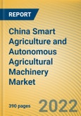 China Smart Agriculture and Autonomous Agricultural Machinery Market Report, 2022- Product Image