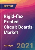 Rigid-flex Printed Circuit Boards (PCBs) Market Size, Market Share, Application Analysis, Regional Outlook, Growth Trends, Key Players, Competitive Strategies and Forecasts, 2021 to 2029- Product Image
