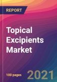 Topical Excipients Market Size, Market Share, Application Analysis, Regional Outlook, Growth Trends, Key Players, Competitive Strategies and Forecasts, 2021 to 2029- Product Image