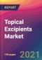 Topical Excipients Market Size, Market Share, Application Analysis, Regional Outlook, Growth Trends, Key Players, Competitive Strategies and Forecasts, 2021 to 2029 - Product Image