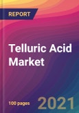 Telluric Acid Market Size, Market Share, Application Analysis, Regional Outlook, Growth Trends, Key Players, Competitive Strategies and Forecasts, 2021 to 2029- Product Image