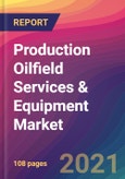 Production Oilfield Services & Equipment Market Size, Market Share, Application Analysis, Regional Outlook, Growth Trends, Key Players, Competitive Strategies and Forecasts, 2021 to 2029- Product Image