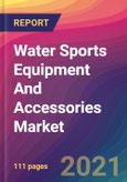 Water Sports Equipment And Accessories Market Size, Market Share, Application Analysis, Regional Outlook, Growth Trends, Key Players, Competitive Strategies and Forecasts, 2021 to 2029- Product Image