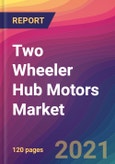 Two Wheeler Hub Motors Market Size, Market Share, Application Analysis, Regional Outlook, Growth Trends, Key Players, Competitive Strategies and Forecasts, 2021 to 2029- Product Image