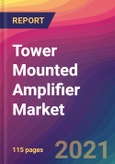 Tower Mounted Amplifier Market Size, Market Share, Application Analysis, Regional Outlook, Growth Trends, Key Players, Competitive Strategies and Forecasts, 2021 to 2029- Product Image