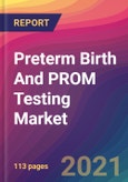 Preterm Birth And PROM Testing Market Size, Market Share, Application Analysis, Regional Outlook, Growth Trends, Key Players, Competitive Strategies and Forecasts, 2021 to 2029- Product Image