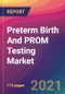 Preterm Birth And PROM Testing Market Size, Market Share, Application Analysis, Regional Outlook, Growth Trends, Key Players, Competitive Strategies and Forecasts, 2021 to 2029 - Product Thumbnail Image