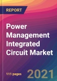 Power Management Integrated Circuit Market Size, Market Share, Application Analysis, Regional Outlook, Growth Trends, Key Players, Competitive Strategies and Forecasts, 2021 to 2029- Product Image
