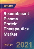 Recombinant Plasma Protein Therapeutics Market Size, Market Share, Application Analysis, Regional Outlook, Growth Trends, Key Players, Competitive Strategies and Forecasts, 2021 to 2029- Product Image