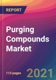 Purging Compounds Market Size, Market Share, Application Analysis, Regional Outlook, Growth Trends, Key Players, Competitive Strategies and Forecasts, 2021 to 2029- Product Image