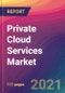 Private Cloud Services Market Size, Market Share, Application Analysis, Regional Outlook, Growth Trends, Key Players, Competitive Strategies and Forecasts, 2021 to 2029 - Product Thumbnail Image