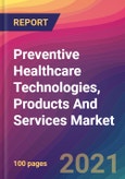 Preventive Healthcare Technologies, Products And Services Market Size, Market Share, Application Analysis, Regional Outlook, Growth Trends, Key Players, Competitive Strategies and Forecasts, 2021 to 2029- Product Image