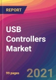 USB Controllers Market Size, Market Share, Application Analysis, Regional Outlook, Growth Trends, Key Players, Competitive Strategies and Forecasts, 2021 to 2029- Product Image