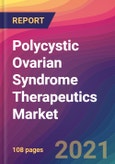 Polycystic Ovarian Syndrome (PCOS) Therapeutics Market Size, Market Share, Application Analysis, Regional Outlook, Growth Trends, Key Players, Competitive Strategies and Forecasts, 2021 to 2029- Product Image