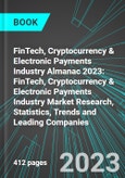 FinTech, Cryptocurrency & Electronic Payments Industry Almanac 2023: FinTech, Cryptocurrency & Electronic Payments Industry Market Research, Statistics, Trends and Leading Companies- Product Image