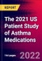 The 2021 US Patient Study of Asthma Medications - Product Thumbnail Image