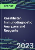 2023-2027 Kazakhstan Immunodiagnostic Analyzers and Reagents - Supplier Shares and Competitive Analysis, Volume and Sales Segment Forecasts: Latest Technologies and Instrumentation Pipeline, Emerging Opportunities for Suppliers- Product Image
