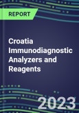 2023-2027 Croatia Immunodiagnostic Analyzers and Reagents - Supplier Shares and Competitive Analysis, Volume and Sales Segment Forecasts: Latest Technologies and Instrumentation Pipeline, Emerging Opportunities for Suppliers- Product Image