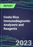 2023-2027 Costa Rica Immunodiagnostic Analyzers and Reagents - Supplier Shares and Competitive Analysis, Volume and Sales Segment Forecasts: Latest Technologies and Instrumentation Pipeline, Emerging Opportunities for Suppliers- Product Image