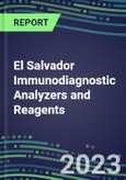 2023-2027 El Salvador Immunodiagnostic Analyzers and Reagents - Supplier Shares and Competitive Analysis, Volume and Sales Segment Forecasts: Latest Technologies and Instrumentation Pipeline, Emerging Opportunities for Suppliers- Product Image