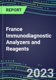 2023-2027 France Immunodiagnostic Analyzers and Reagents - Supplier Shares and Competitive Analysis, Volume and Sales Segment Forecasts: Latest Technologies and Instrumentation Pipeline, Emerging Opportunities for Suppliers- Product Image