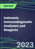 2023-2027 Indonesia Immunodiagnostic Analyzers and Reagents - Supplier Shares and Competitive Analysis, Volume and Sales Segment Forecasts: Latest Technologies and Instrumentation Pipeline, Emerging Opportunities for Suppliers- Product Image