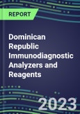 2023-2027 Dominican Republic Immunodiagnostic Analyzers and Reagents - Supplier Shares and Competitive Analysis, Volume and Sales Segment Forecasts: Latest Technologies and Instrumentation Pipeline, Emerging Opportunities for Suppliers- Product Image