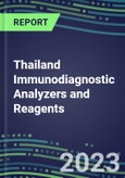 2023-2027 Thailand Immunodiagnostic Analyzers and Reagents - Supplier Shares and Competitive Analysis, Volume and Sales Segment Forecasts: Latest Technologies and Instrumentation Pipeline, Emerging Opportunities for Suppliers- Product Image