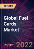 Global Fuel Cards Market 2022-2026- Product Image