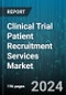 Clinical Trial Patient Recruitment Services Market by Therapeutic Areas, Phase, Age Group - Global Forecast 2025-2030 - Product Image