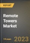 Remote Towers Market Research Report by Type (Contingency, Multiple, and Single), System Type, Application, State (California, New York, and Illinois) - United States Forecast to 2027 - Cumulative Impact of COVID-19 - Product Thumbnail Image