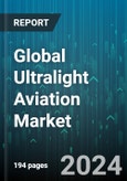 Global Ultralight Aviation Market by Aircraft Type (2,500-5,700 MTOW, 600-2,500 MTOW, Light Aircraft), Flight Operation (CTOL, VTOL), Propulsion, Material, Technology, System, End Use - Forecast 2024-2030- Product Image