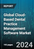 Global Cloud-Based Dental Practice Management Software Market by Type (Post Case Acceptance Software, Pre Case Acceptance Software), Application (Analytics, Billing & Insurance, Patient Communication), End-Use - Forecast 2024-2030- Product Image