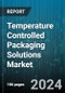 Temperature Controlled Packaging Solutions Market by Product, System Type, Usability, Application, End-Use - Global Forecast 2025-2030 - Product Image