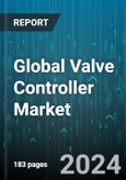 Global Valve Controller Market by Type (Digital, Traditional), Material (Alloy Based, Cast Iron, Cryogenic), Communication Protocol, End-Use Industry - Forecast 2024-2030- Product Image