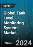 Global Tank Level Monitoring System Market by Product (Data Centre, Data Services, Invasive), Component (Monitoring Station, Power Supply, Sensor), Technology, Application - Forecast 2024-2030- Product Image