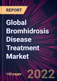 Global Bromhidrosis Disease Treatment Market 2022-2026- Product Image