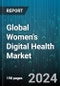 Global Women's Digital Health Market by Type (Diagnostic Tools, Mobile Apps, Wearable Devices), Distribution Channel (Hospital Pharmacies, Online Pharmacies, Retail Pharmacies), Application - Forecast 2024-2030 - Product Image