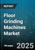 Floor Grinding Machines Market by Product Type, Application, End User, Power Source, Tool Type - Global Forecast to 2030- Product Image