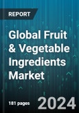 Global Fruit & Vegetable Ingredients Market by Type (Concentrates, NFC Juices, Pastes & Purees), Form (Fresh, Frozen), Distribution Channel, Applications - Forecast 2024-2030- Product Image